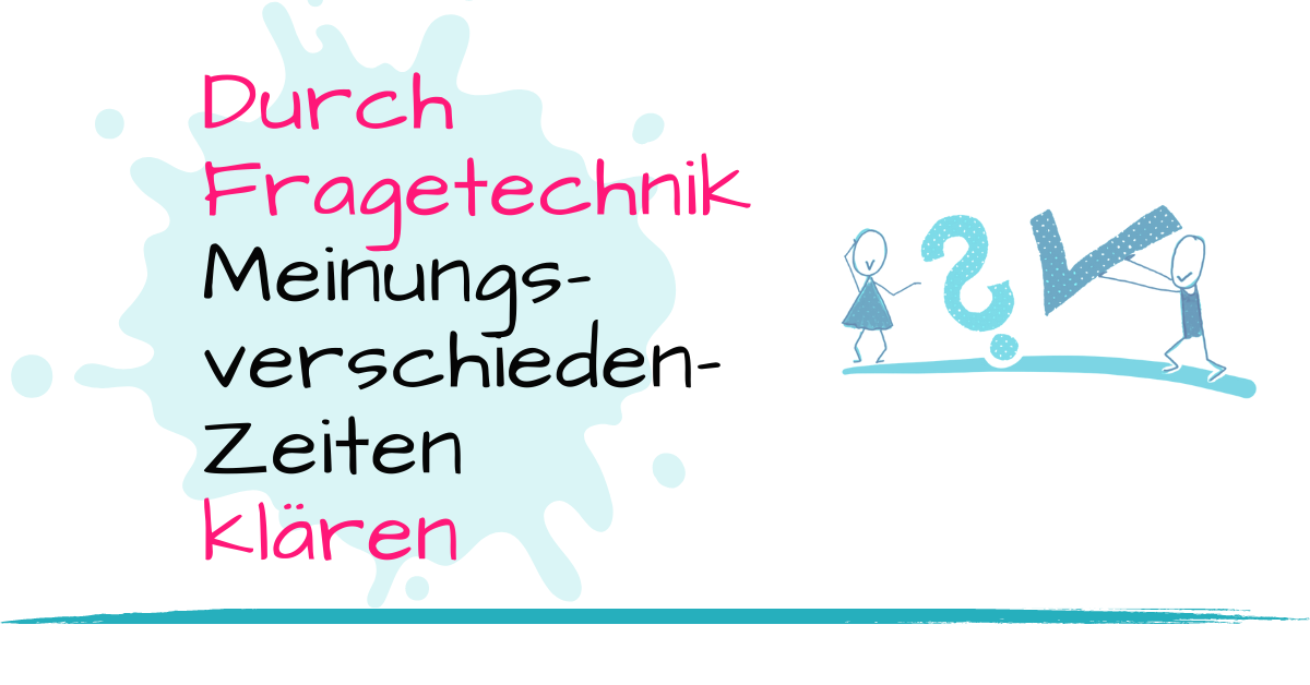 Durch Fragetechnik Meinungsverschiedenheiten klären